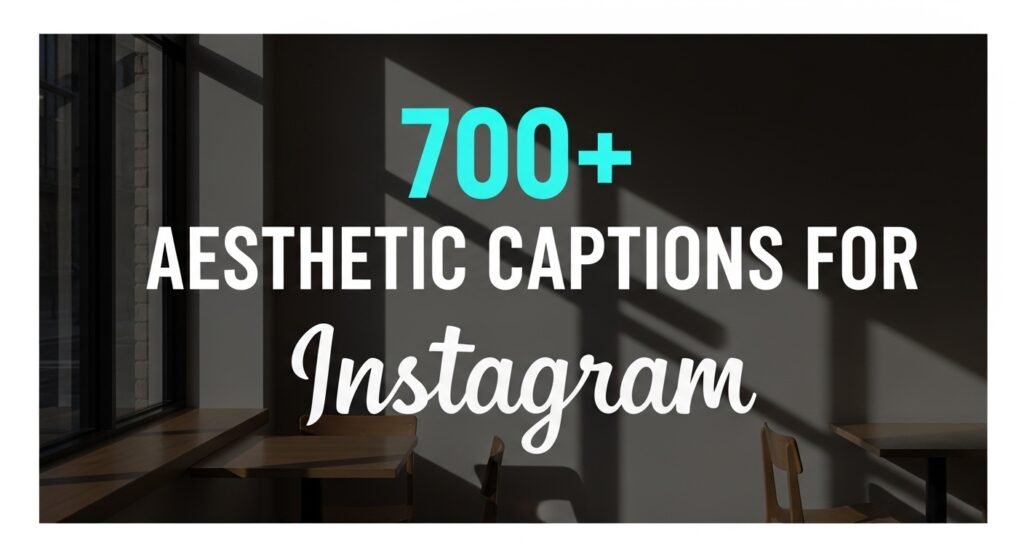 700+ Aesthetic Captions for Instagram to Elevate Your Posts