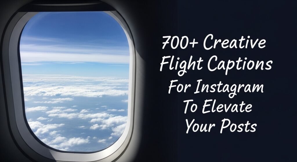 700+ Creative Flight Captions for Instagram to Elevate Your Posts