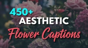 aesthetic flower captions