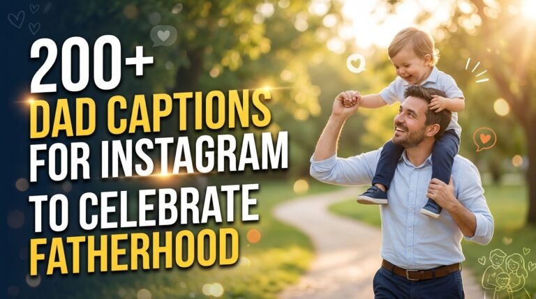 200+ Dad Captions for Instagram to Celebrate Fatherhood